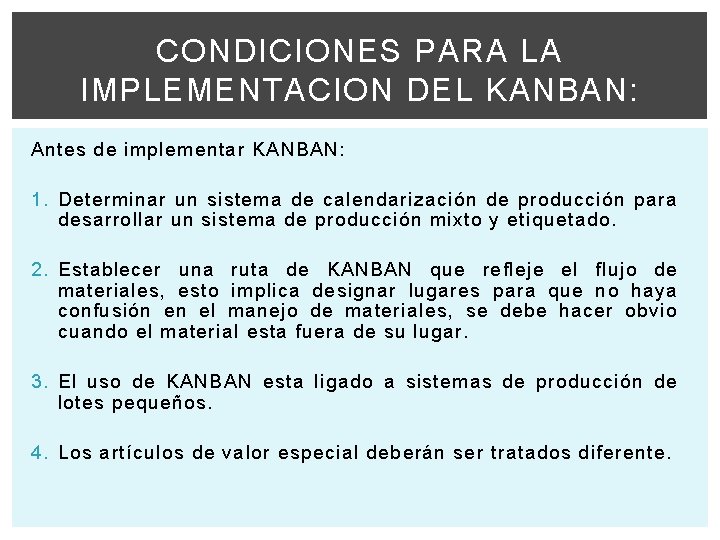 CONDICIONES PARA LA IMPLEMENTACION DEL KANBAN: Antes de implementar KANBAN: 1. Determinar un sistema