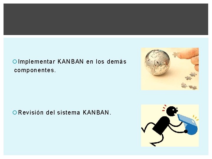  Implementar KANBAN en los demás componentes. Revisión del sistema KANBAN. 