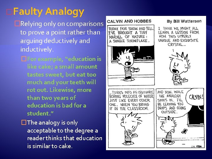 �Faulty Analogy �Relying only on comparisons to prove a point rather than arguing deductively