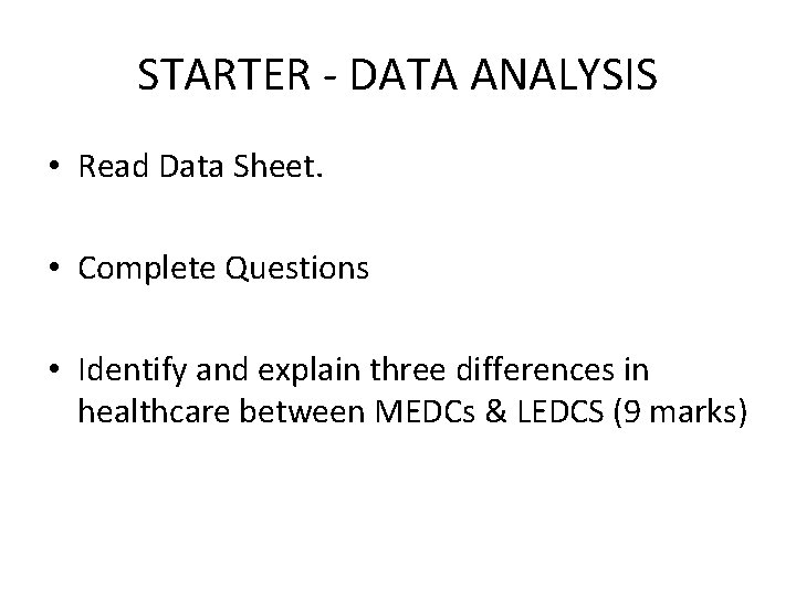 STARTER - DATA ANALYSIS • Read Data Sheet. • Complete Questions • Identify and