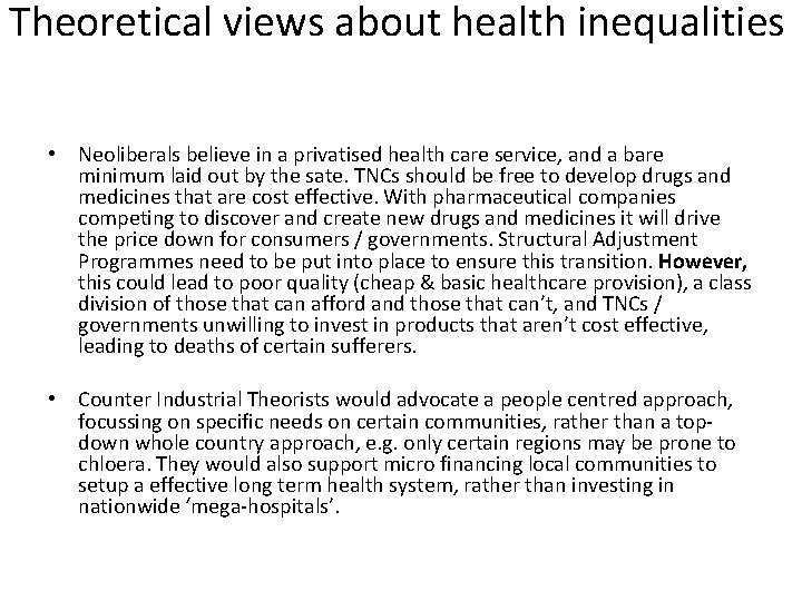 Theoretical views about health inequalities • Neoliberals believe in a privatised health care service,