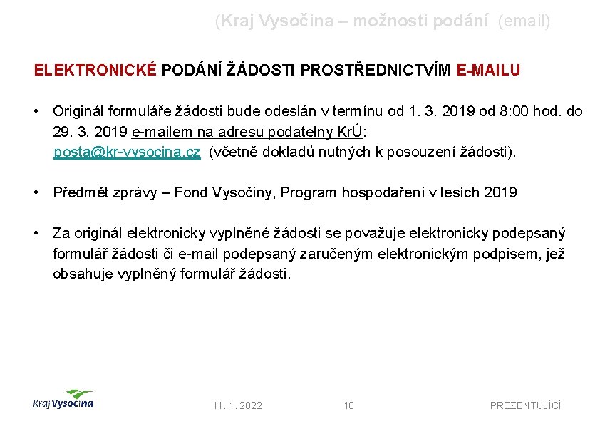 (Kraj Vysočina – možnosti podání (email) ELEKTRONICKÉ PODÁNÍ ŽÁDOSTI PROSTŘEDNICTVÍM E-MAILU • Originál formuláře