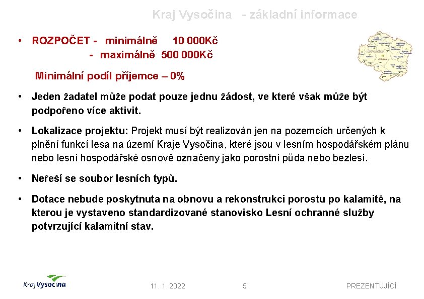 Kraj Vysočina - základní informace • ROZPOČET - minimálně 10 000 Kč - maximálně