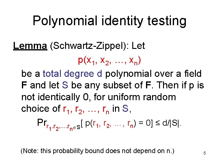 Polynomial identity testing Lemma (Schwartz-Zippel): Let p(x 1, x 2, …, xn) be a
