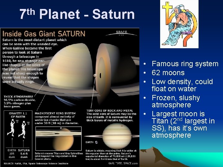 7 th Planet - Saturn • Famous ring system • 62 moons • Low