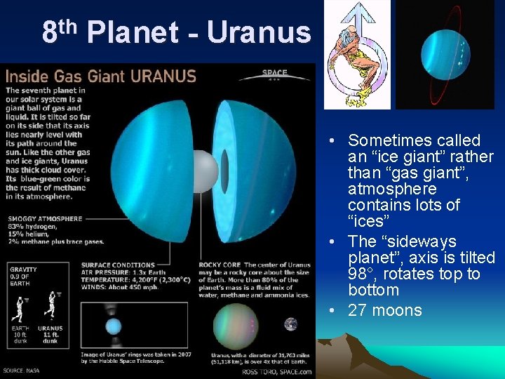 8 th Planet - Uranus • Sometimes called an “ice giant” rather than “gas