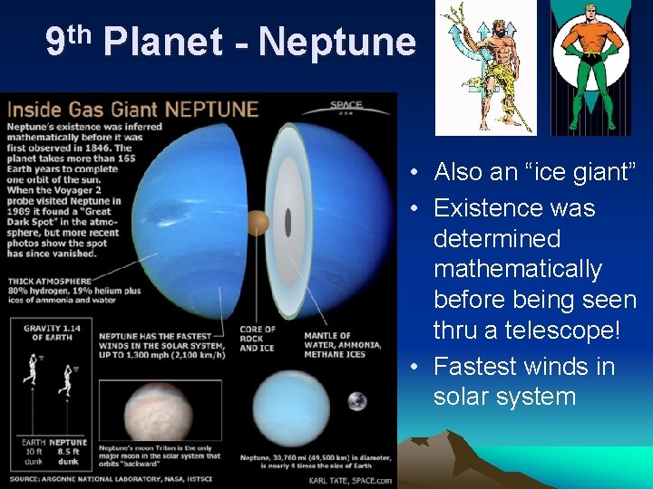 9 th Planet - Neptune • Also an “ice giant” • Existence was determined