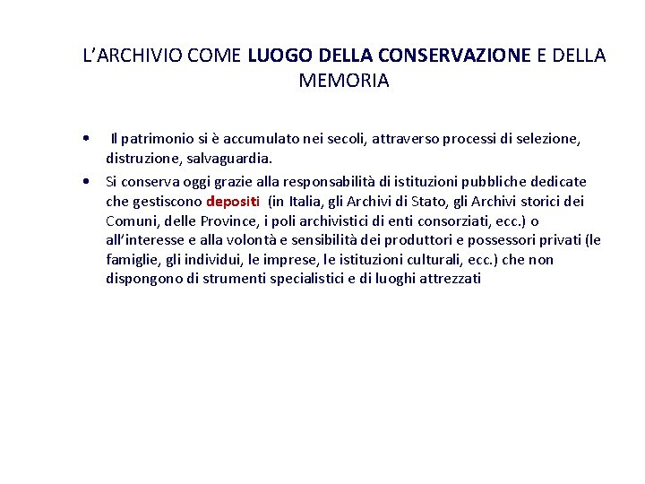 L’ARCHIVIO COME LUOGO DELLA CONSERVAZIONE E DELLA MEMORIA • Il patrimonio si è accumulato