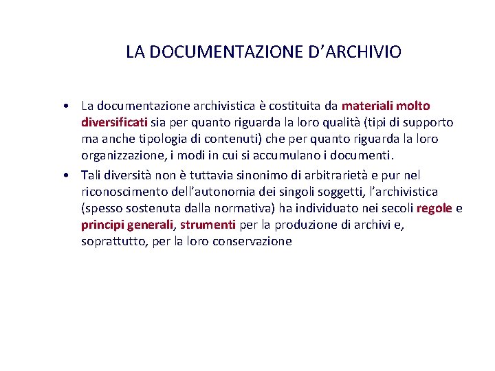 LA DOCUMENTAZIONE D’ARCHIVIO • La documentazione archivistica è costituita da materiali molto diversificati sia