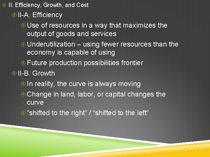 II. Efficiency, Growth, and Cost II-A. Efficiency Use of resources in a way II. Efficiency, Growth, and Cost II-A. Efficiency Use of resources in a way