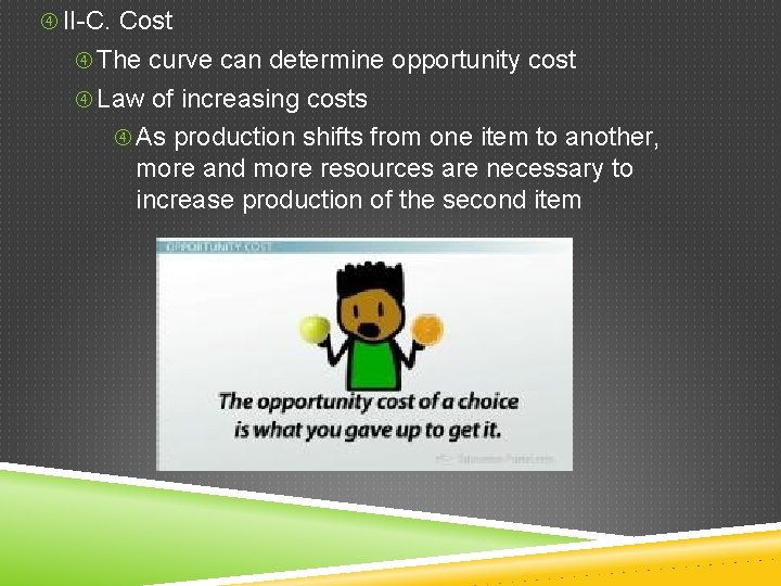 II-C. Cost The curve can determine opportunity cost Law of increasing costs As II-C. Cost The curve can determine opportunity cost Law of increasing costs As