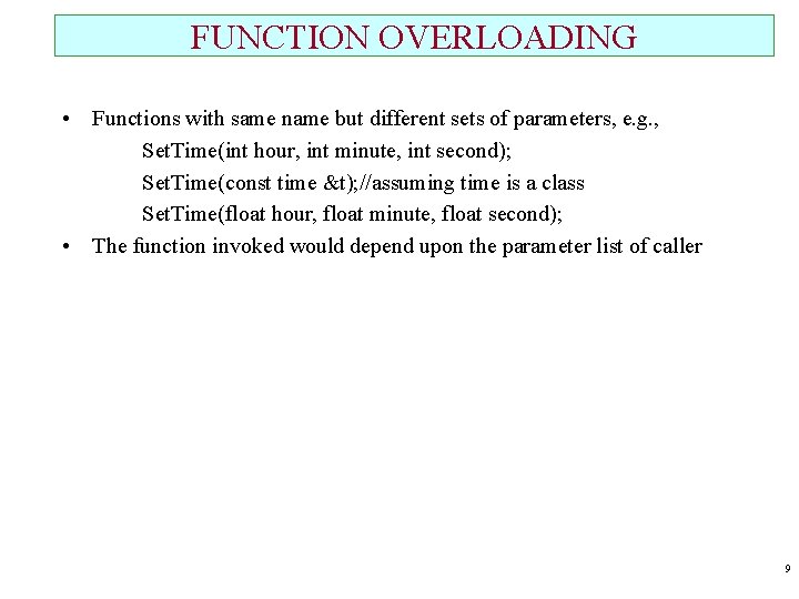 FUNCTION OVERLOADING • Functions with same name but different sets of parameters, e. g.