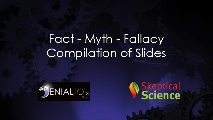 Fact - Myth - Fallacy Compilation of Slides 