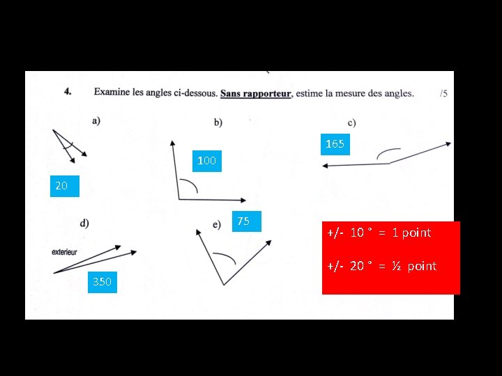Géométrie Test 4 -2 Angles 165 100 20 75 350 +/- 10 ° =