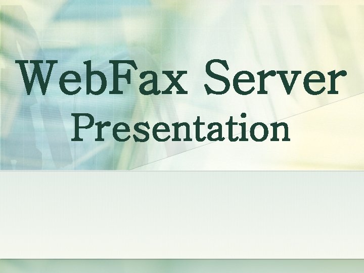 Web. Fax Server Presentation 