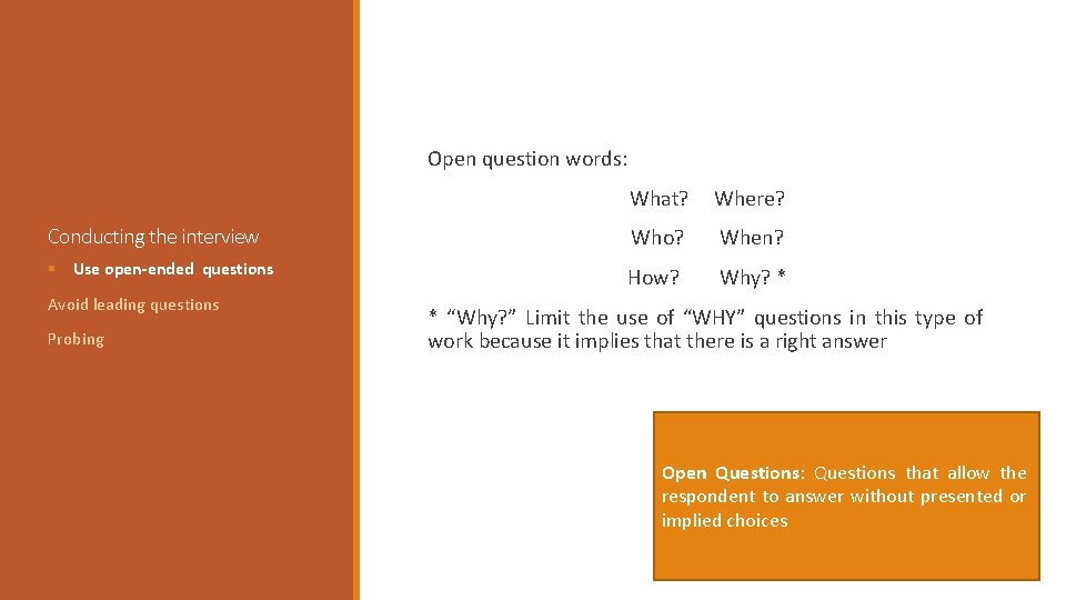 Open question words: What? Where? Conducting the interview Who? When? § Use open-ended questions
