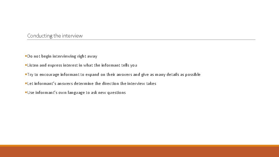 Conducting the interview §Do not begin interviewing right away §Listen and express interest in