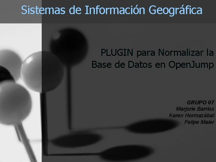 Sistemas de Información Geográfica PLUGIN para Normalizar la Base de Datos en Open. Jump