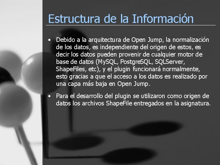 Estructura de la Información • Debido a la arquitectura de Open Jump, la normalización