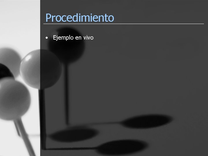 Procedimiento • Ejemplo en vivo 