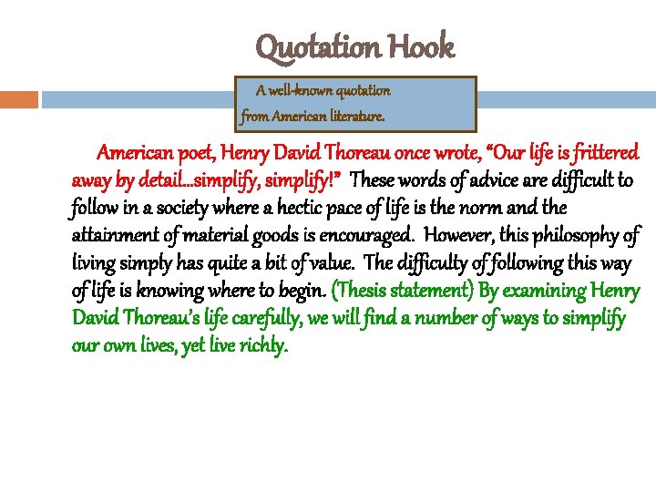 Quotation Hook A well-known quotation from American literature. American poet, Henry David Thoreau once