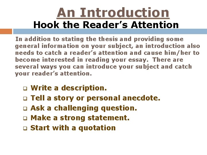An Introduction Hook the Reader’s Attention In addition to stating thesis and providing some