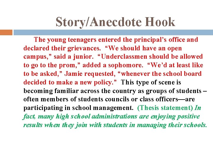 Story/Anecdote Hook The young teenagers entered the principal’s office and declared their grievances. “We