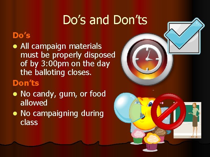 Do’s and Don’ts Do’s l All campaign materials must be properly disposed of by