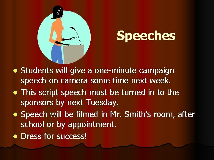 Speeches l l Students will give a one-minute campaign speech on camera some time