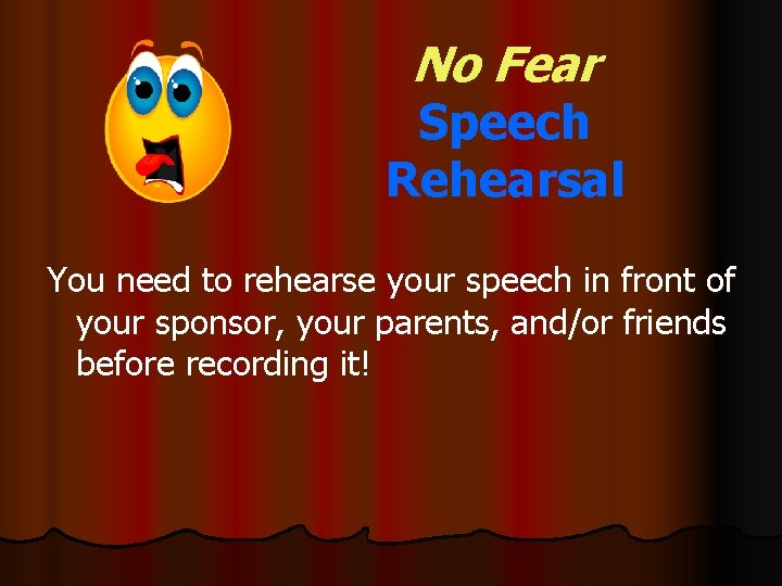 No Fear Speech Rehearsal You need to rehearse your speech in front of your