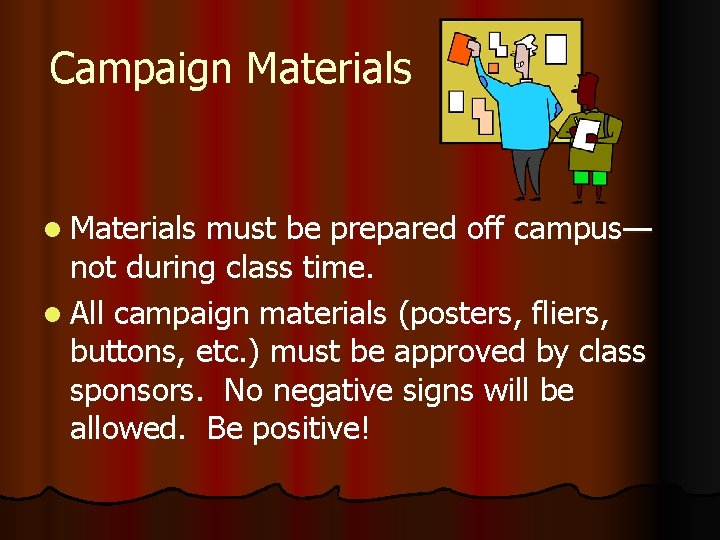 Campaign Materials l Materials must be prepared off campus— not during class time. l