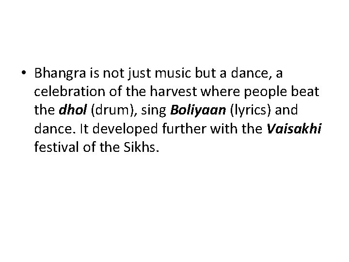  • Bhangra is not just music but a dance, a celebration of the