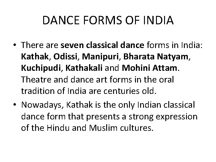DANCE FORMS OF INDIA • There are seven classical dance forms in India: Kathak,