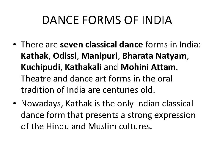 DANCE FORMS OF INDIA • There are seven classical dance forms in India: Kathak,