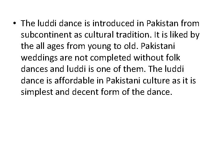  • The luddi dance is introduced in Pakistan from subcontinent as cultural tradition.