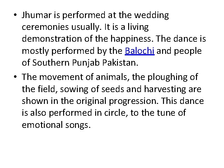  • Jhumar is performed at the wedding ceremonies usually. It is a living