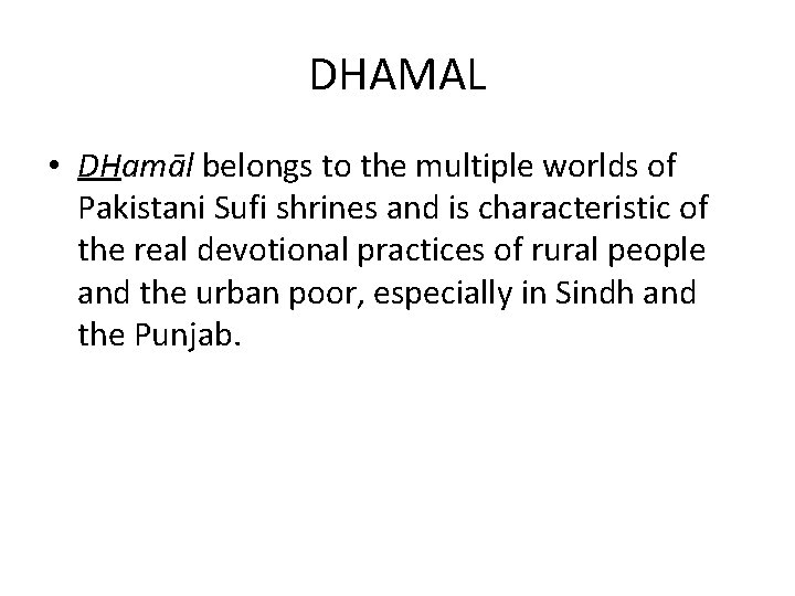 DHAMAL • DHamāl belongs to the multiple worlds of Pakistani Sufi shrines and is