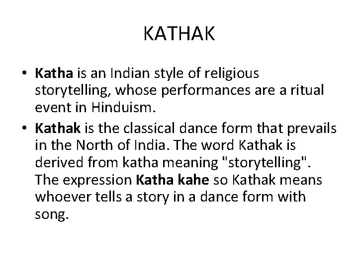 KATHAK • Katha is an Indian style of religious storytelling, whose performances are a
