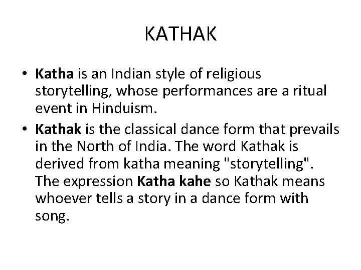 KATHAK • Katha is an Indian style of religious storytelling, whose performances are a