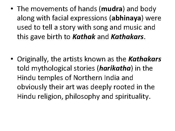  • The movements of hands (mudra) and body along with facial expressions (abhinaya)