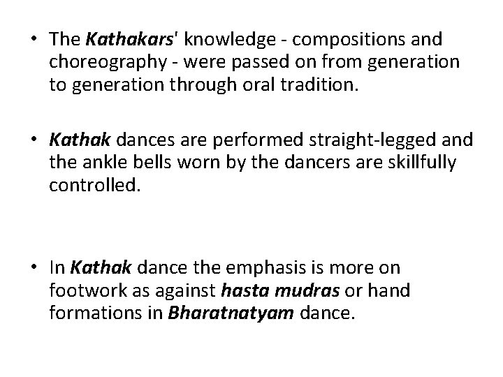 • The Kathakars' knowledge - compositions and choreography - were passed on from