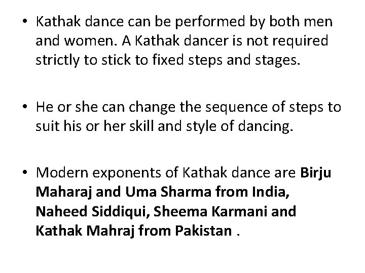  • Kathak dance can be performed by both men and women. A Kathak