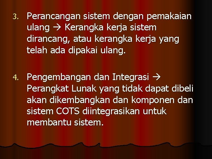 3. Perancangan sistem dengan pemakaian ulang Kerangka kerja sistem dirancang, atau kerangka kerja yang