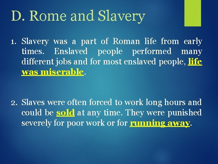 D. Rome and Slavery 1. Slavery was a part of Roman life from early