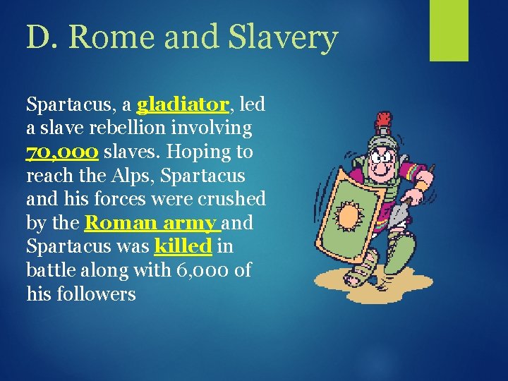 D. Rome and Slavery Spartacus, a gladiator, led a slave rebellion involving 70, 000