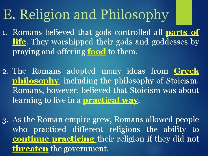 E. Religion and Philosophy 1. Romans believed that gods controlled all parts of life.