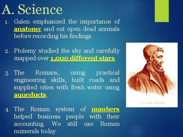 A. Science 1. Galen emphasized the importance of anatomy and cut open dead animals