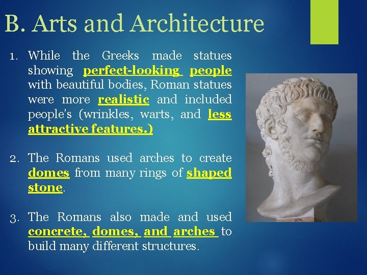 B. Arts and Architecture 1. While the Greeks made statues showing perfect-looking people with