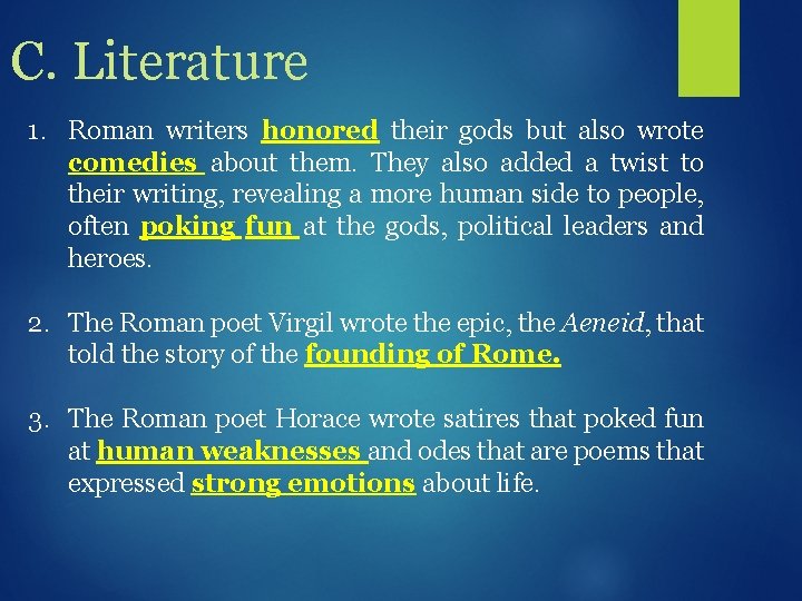 C. Literature 1. Roman writers honored their gods but also wrote comedies about them.