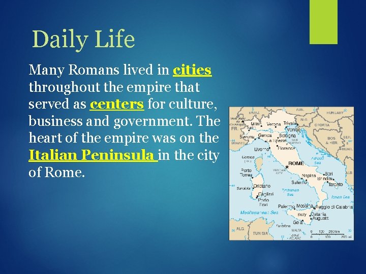 Daily Life Many Romans lived in cities throughout the empire that served as centers